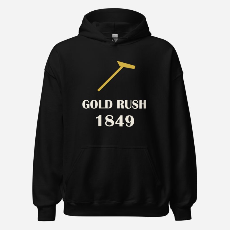 Gold For Real Gold Rush 1849 Hoodie